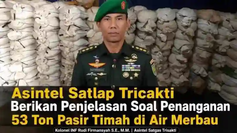 Asintel Satlap Tricakti Beri Penjelasan Terkait Penanganan 53 Ton Pasir Timah di Air Merbau